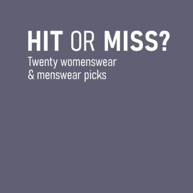 Fashion Hit or Miss - Twenty Womenswear and Menswear Picks